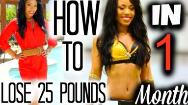 How I Lost 25 Pounds In a Month 4 How I Lost 25 Pounds In a Month
