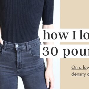 How I lost 30 pounds / Low Calorie Density Q&A