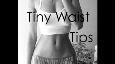 How To Get a Tiny Waist 4 How To Get a Tiny Waist