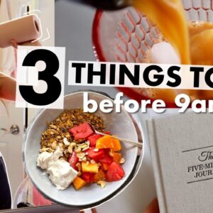 3 THINGS TO DO BEFORE 9AM FOR A HEALTHY DAY - lose weight, be productive & healthy morning routine