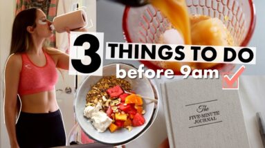 3 THINGS TO DO BEFORE 9AM FOR A HEALTHY DAY - lose weight, be productive & healthy morning routine 10 3 THINGS TO DO BEFORE 9AM FOR A HEALTHY DAY - lose weight, be productive & healthy morning routine