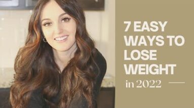 7 EASY WAYS TO LOSE WEIGHT IN 2022 20 7 EASY WAYS TO LOSE WEIGHT IN 2022
