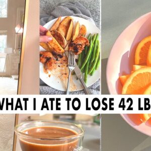WHAT I ATE TO LOSE 42 LBS | WEIGHT LOSS MEAL PLAN FOR WOMEN | full day of eating + healthy recipes
